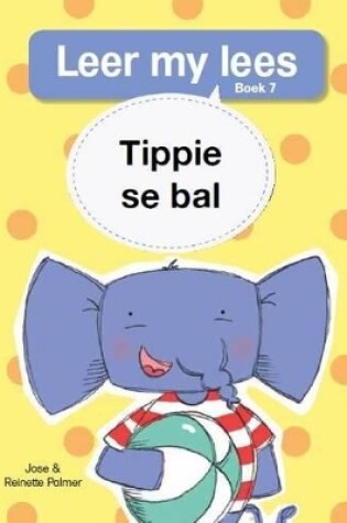 Cover of Leer my lees (Vlak 1 Boek 7): Tippie se bal