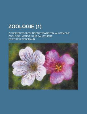 Book cover for Zoologie; Zu Seinen Vorlesungen Entworfen. Allgemeine Zoologie, Mensch Und Saugthiere (1)