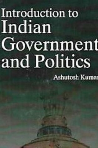 Cover of Introduction to Indian Government and Politics