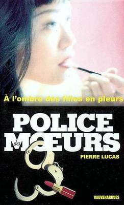 Book cover for Police Des Moeurs N154 A L'Ombre Des Filles En Pleurs