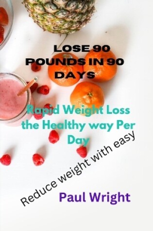 Cover of Lose 90 pounds in 90 days