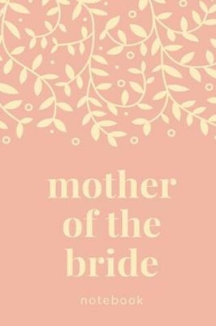 Cover of Mother of the Bride Notebook