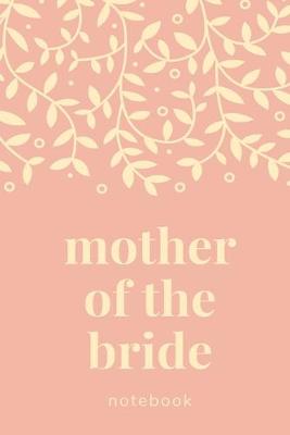 Book cover for Mother of the Bride Notebook