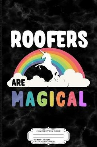 Cover of Roofers Are Magical Composition Notebook