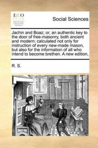 Cover of Jachin and Boaz; Or, an Authentic Key to the Door of Free-Masonry, Both Ancient and Modern