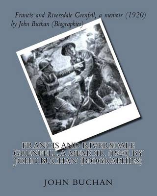 Book cover for Francis and Riversdale Grenfell, a memoir (1920) by John Buchan (Biographies)