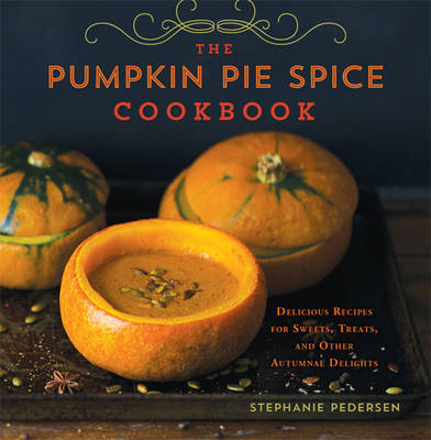 Book cover for The Pumpkin Pie Spice Cookbook