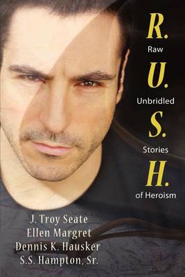 Book cover for R.U.S.H., Raw, Unbridled Stories of Heroism