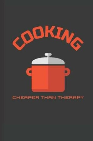 Cover of Cooking Cheaper Than Therapy