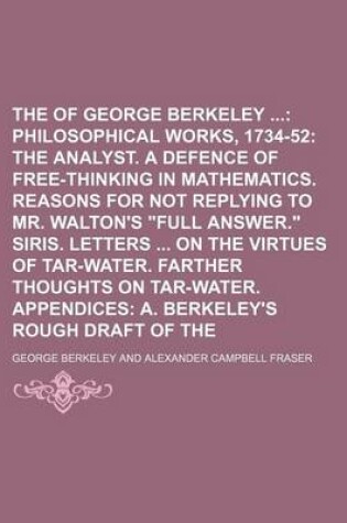 Cover of The Works of George Berkeley (Volume 3); Philosophical Works, 1734-52 the Analyst. a Defence of Free-Thinking in Mathematics. Reasons for Not Replying