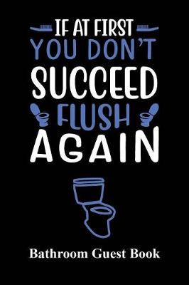 Book cover for If At First You Don't Succeed, Flush Again