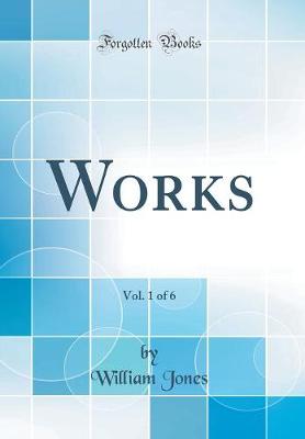 Book cover for Works, Vol. 1 of 6 (Classic Reprint)