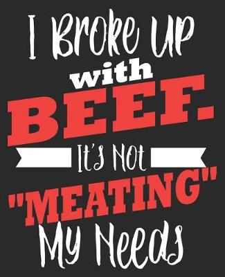 Book cover for I Broke Up with Beef. It's Not "Meating" My Needs