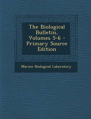 Book cover for The Biological Bulletin, Volumes 5-6