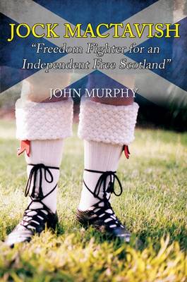 Book cover for Jock MacTavish Freedom Fighter for an Independent Free Scotland