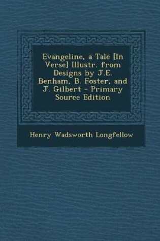 Cover of Evangeline, a Tale [In Verse] Illustr. from Designs by J.E. Benham, B. Foster, and J. Gilbert - Primary Source Edition