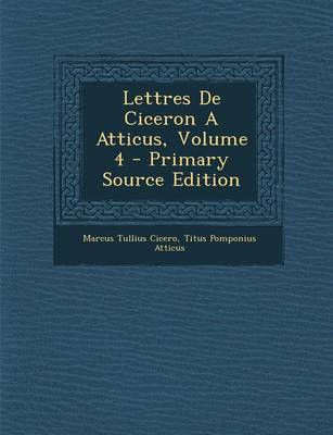 Book cover for Lettres de Ciceron a Atticus, Volume 4 - Primary Source Edition