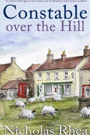 Cover of CONSTABLE OVER THE HILL a perfect feel-good read from one of Britain's best-loved authors