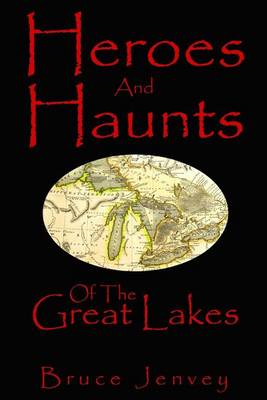Book cover for Heroes And Haunts Of The Great Lakes