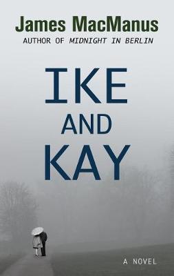 Ike and Kay by James MacManus