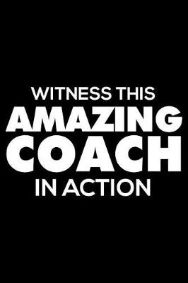 Book cover for Witness This Amazing Coach in Action