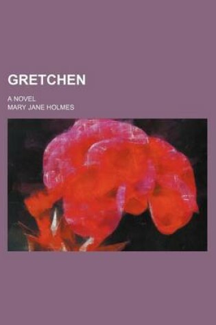 Cover of Gretchen; A Novel