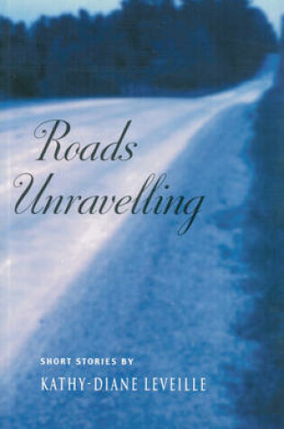 Cover of Roads Unravelling