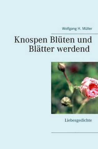 Cover of Knospen Blüten und Blätter werdend