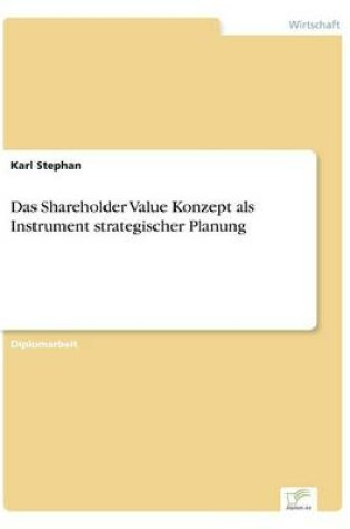 Cover of Das Shareholder Value Konzept als Instrument strategischer Planung