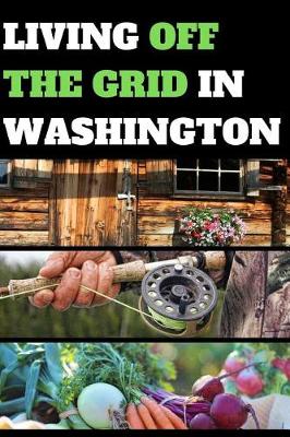 Book cover for Living Off the Grid in Washington