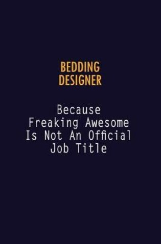 Cover of Bedding Designer Because Freaking Awesome is not An Official Job Title