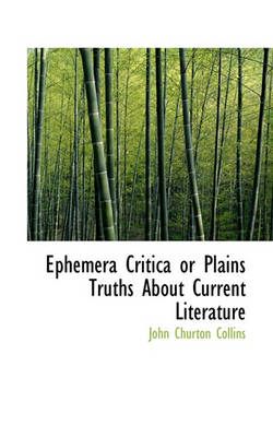 Book cover for Ephemera Critica or Plains Truths about Current Literature