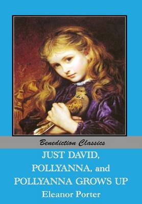 Book cover for Just David AND Pollyanna AND Pollyanna Grows Up