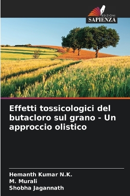 Book cover for Effetti tossicologici del butacloro sul grano - Un approccio olistico