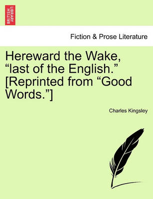 Book cover for Hereward the Wake, Last of the English. [Reprinted from Good Words.] Volume I.