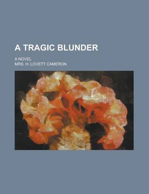 Book cover for A Tragic Blunder; A Novel