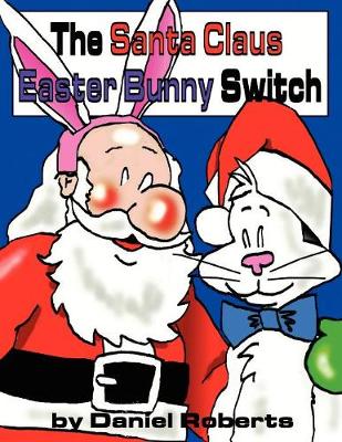 Book cover for The Santa Claus Easter Bunny Switch