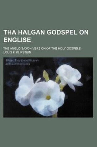 Cover of Tha Halgan Godspel on Englise; The Anglo-Saxon Version of the Holy Gospels