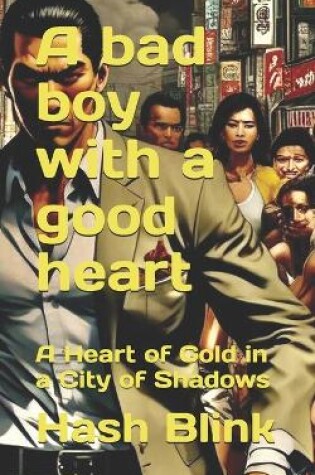 Cover of A bad boy with a good heart