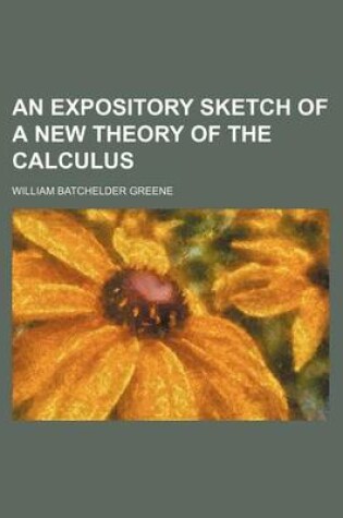 Cover of An Expository Sketch of a New Theory of the Calculus