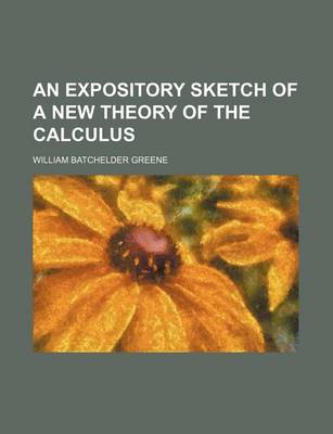 Book cover for An Expository Sketch of a New Theory of the Calculus