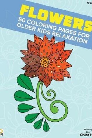 Cover of Flowers 50 Coloring Pages For Older Kids Relaxation Vol.3