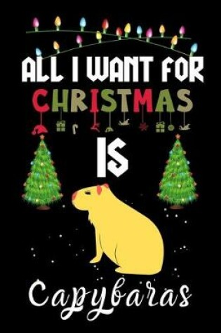 Cover of All I Want For Christmas Is Capybaras