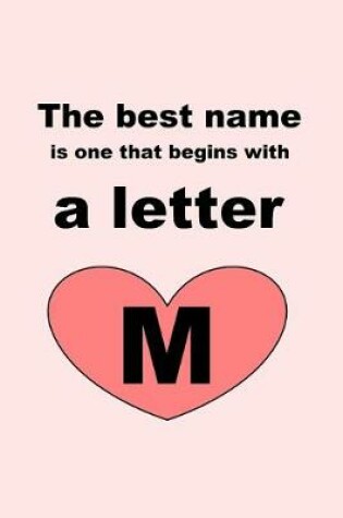 Cover of The best name is one that begins with a letter M