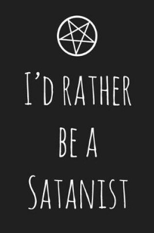 Cover of I'd Rather Be A Satanist