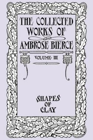 Cover of The Collected Works of Ambrose Bierce, Volume IV