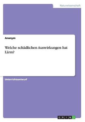 Book cover for Welche schädlichen Auswirkungen hat Lärm?