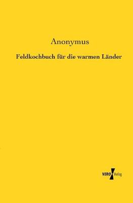 Book cover for Feldkochbuch fur die warmen Lander