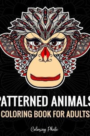 Cover of Patterned Animals Coloring Book For Adults