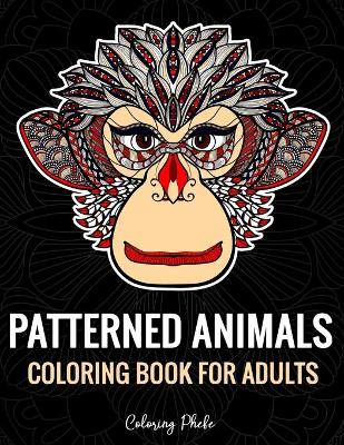 Book cover for Patterned Animals Coloring Book For Adults